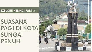 Jelajah Kerinci 3 : Suasana Pagi di Kota Sungai Penuh