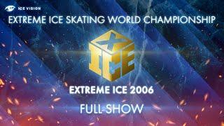 EXTREME ICE / ЛЕДОВЫЙ ЭКСТРИМ | 120 МИНУТ | ЧЕМПИОНАТ МИРА ПО ЭКСТРЕМАЛЬНОМУ КАТАНИЮ НА ЛЬДУ' 2006
