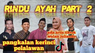 RINDU AYAH ( Part 2 ) // PELALAWAN // PANGKALAN KERINCI // RIAU