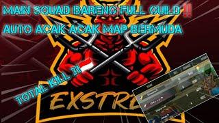 MAIN BARENG FULL GUILD EXSTRIM•ID‼️ AUTO ACAK ACAK MAP BERMUDA - TOTAL KILL 31|FREE FIRE BETLEGROUND