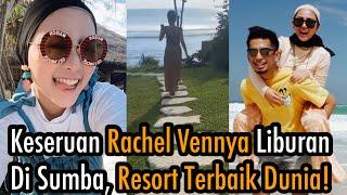 RACHEL VENNYA LIBURAN DI NIHI SUMBA Ajak Rombongan: HARGANYA SAMPAI PULUHAN JUTA Per Malamnya!