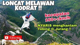 LONCAT MELAWAN KODRAT - Kompilasi Aksi extreme wingsuit PART 1