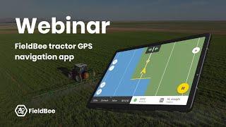 Webinar: FieldBee tractor GPS navigation app functionality I precision farming