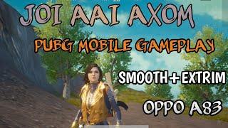 PUBG MOBILE VIDEO | SMOOTH+EXTRIM | OPPO A83 | JOI AAI AXOM