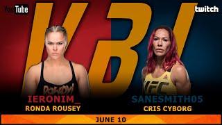 CFC1 VBL FN# 10 Ronda Rousey (Ieronim_) vs Cris Cyborg (Sanesmith05)