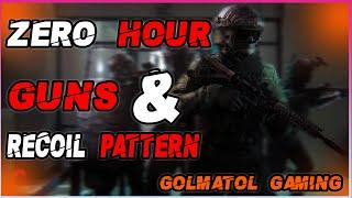 ZERO HOUR GUNS AND RECOIL PATTERN | GOLMATOL GAMING