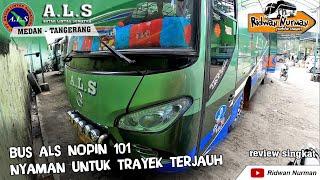 Bus ALS Nopin 101 I Nyaman untuk trayek super Jauh I Tangerang - Medan