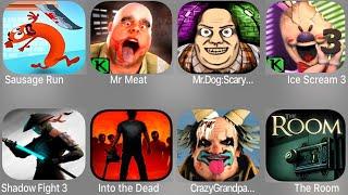 Sausage Run,Mr Meat,Mr Dog Scary,Ice Scream 3,Shadow Fight 3,Into The Dead,Crazy Grandpa,The Room