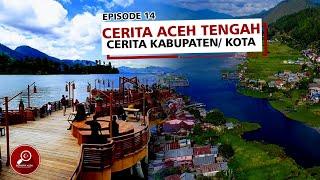 Sejarah Awal Aceh Tengah Dan Pesonanya