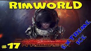 RimWorld Hardcore SK - #17 Арни, привет, я тебя не ждал