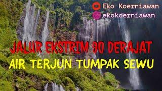 JALUR EKSTRIM 90 DERAJAT - AIR TERJUN TUMPAK SEWU