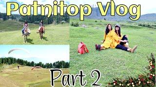 Patnitop, Nathatop, Sanasar Vlog Part 2|| Horse Riding|| Paragliding|| Patnitop In Summers|twishlife